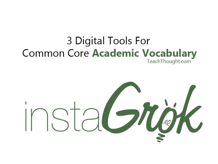 3 Digital Tools For Common Core Academic Vocabulary