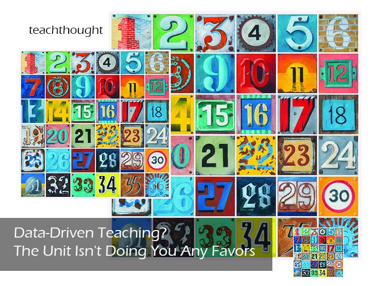 Data-Driven Teaching? The Unit Isn’t Doing You Any Favors
