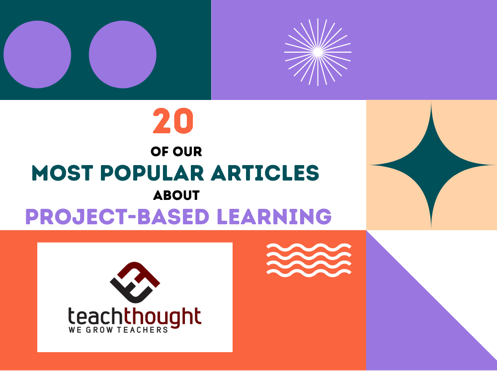 20 Of Our Most Popular Articles About Project-Based Learning