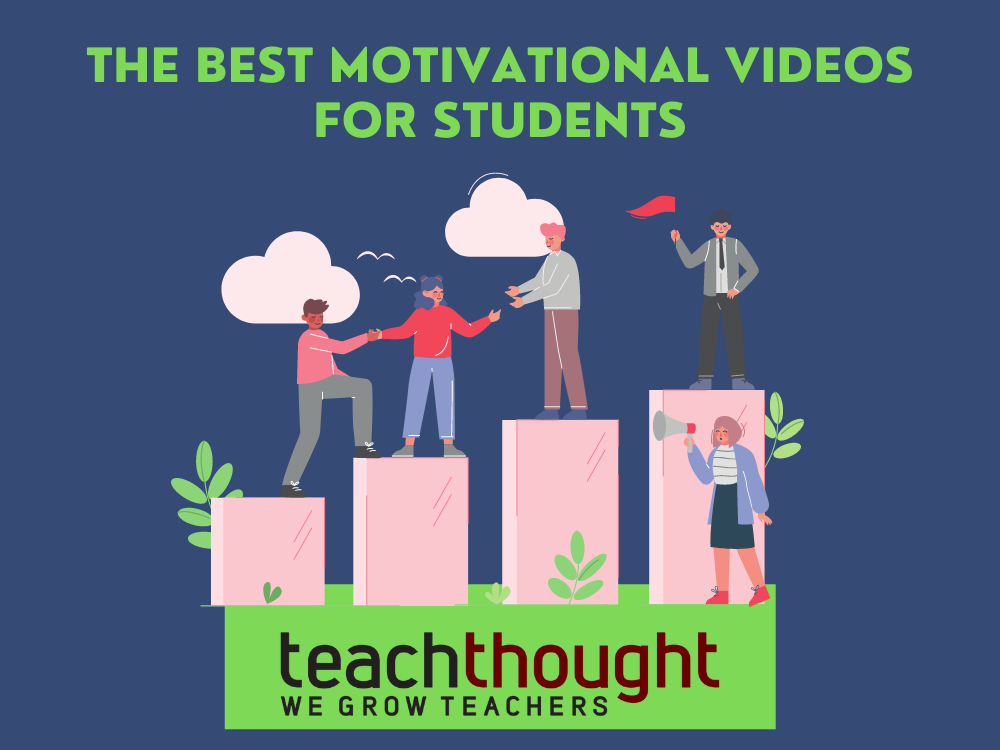 8 Videos To Motivate Students In And Out Of The Classroom